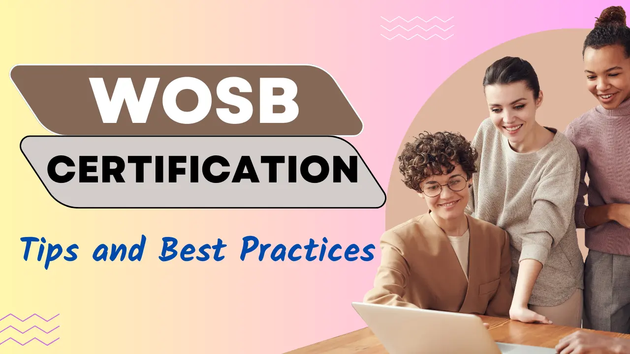 Navigating the WOSB Certification Process: Tips and Best Practices